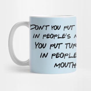 Don't Put Words in People's Mouths Mug